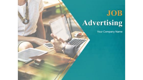 Job Advertising Ppt PowerPoint Presentation Complete Deck With Slides