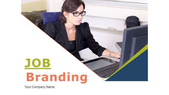Job Branding Ppt PowerPoint Presentation Complete Deck With Slides Job Branding Ppt PowerPoint Presentation Complete Deck With Slides