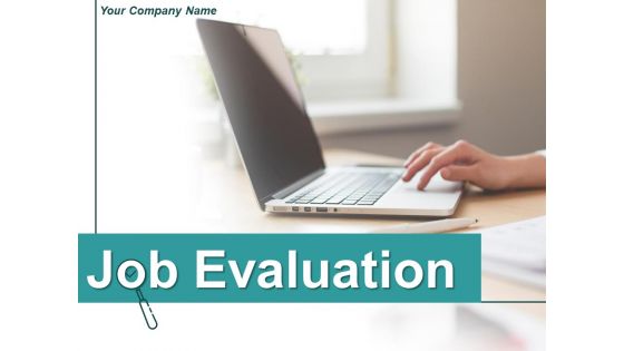 Job Evaluation Ppt PowerPoint Presentation Complete Deck With Slides