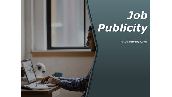 Job Publicity Ppt PowerPoint Presentation Complete Deck With Slides