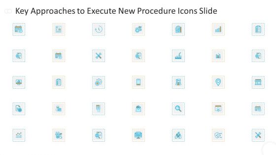 Key Approaches To Execute New Procedure Icons Slide Topics PDF Key Approaches To Execute New Procedure Icons Slide Topics PDF