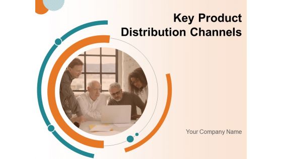 Key Product Distribution Channels Ppt PowerPoint Presentation Complete Deck With Slides