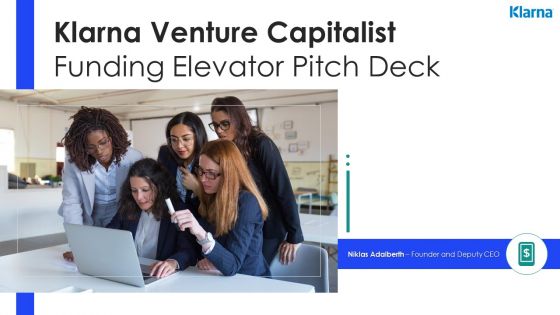 Klarna Venture Capitalist Funding Elevator Pitch Deck Ppt PowerPoint Presentation Complete Deck With Slides Klarna Venture Capitalist Funding Elevator Pitch Deck Ppt PowerPoint Presentation Complete Deck With Slides