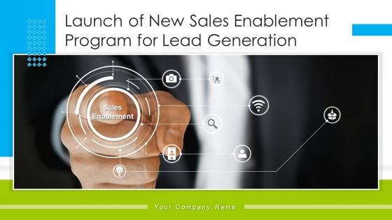 Launch Of New Sales Enablement Program For Lead Generation Ppt PowerPoint Presentation Complete Deck With Slides