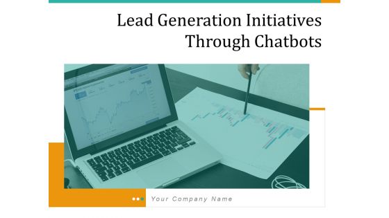 Lead Generation Initiatives Through Chatbots Ppt PowerPoint Presentation Complete Deck With Slides