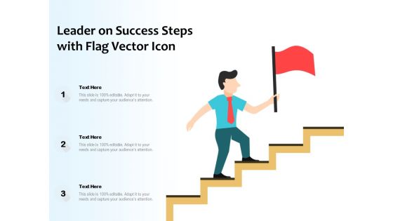 Leader On Success Steps With Flag Vector Icon Ppt PowerPoint Presentation Gallery Gridlines PDF
