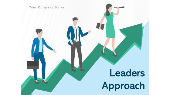 Leaders Approach Business Management Performance Ppt PowerPoint Presentation Complete Deck