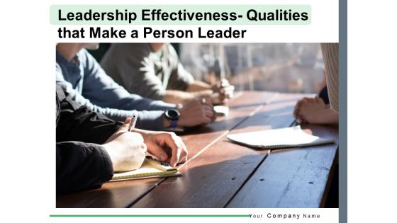 Leadership Effectiveness Qualities That Make A Person Leader Ppt PowerPoint Presentation Complete Deck
