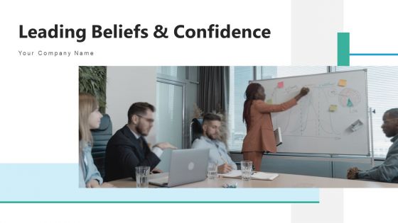 Leading Beliefs And Confidence Vision Value Ppt PowerPoint Presentation Complete Deck With Slides