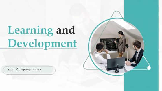 Learning And Development Ppt PowerPoint Presentation Complete Deck With Slides Learning And Development Ppt PowerPoint Presentation Complete Deck With Slides