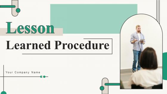 Lesson Learned Procedure Ppt PowerPoint Presentation Complete Deck With Slides