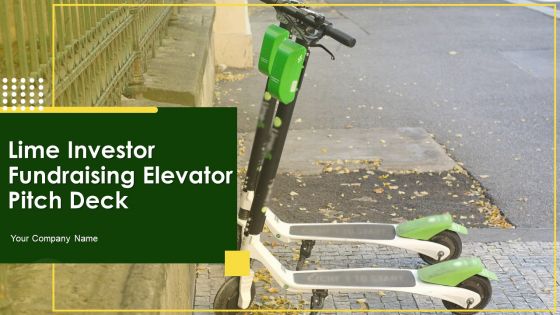 Lime Investor Fundraising Elevator Pitch Deck Ppt PowerPoint Presentation Complete Deck With Slides