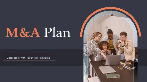 M And A Plan Ppt PowerPoint Presentation Complete Deck With Slides M And A Plan Ppt PowerPoint Presentation Complete Deck With Slides