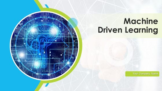 Machine Driven Learning Ppt PowerPoint Presentation Complete With Slides
