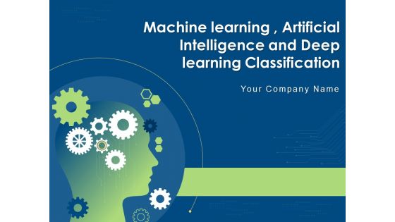 Machine Learning Artificial Intelligence And Deep Learning Classification Ppt PowerPoint Presentation Complete Deck With Slides