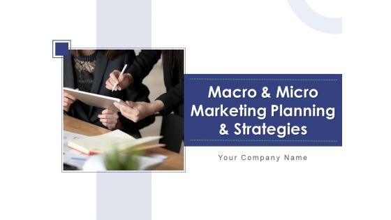 Macro And Micro Marketing Planning And Strategies Ppt PowerPoint Presentation Complete Deck With Slides