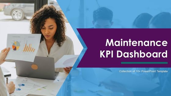 Maintenance KPI Dashboard Ppt PowerPoint Presentation Complete Deck With Slides