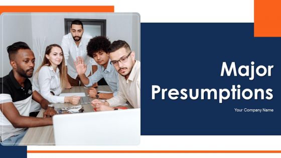 Major Presumptions Ppt PowerPoint Presentation Complete With Slides Major Presumptions Ppt PowerPoint Presentation Complete With Slides