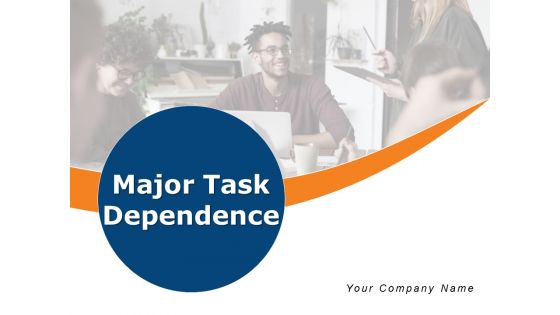 Major Task Dependence Business Growth Resource Ppt PowerPoint Presentation Complete Deck