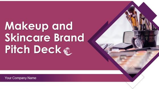 Makeup And Skincare Brand Pitch Deck Ppt PowerPoint Presentation Complete Deck With Slides
