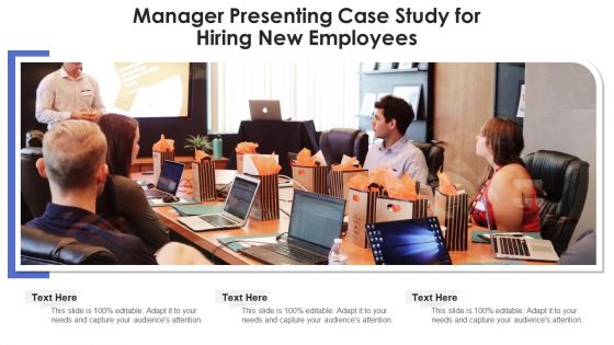 Manager Presenting Case Study For Hiring New Employees Ppt Styles Graphics Example PDF
