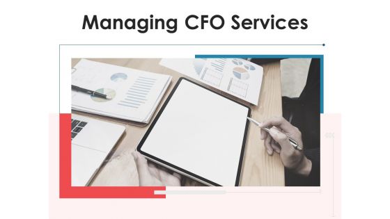 Managing CFO Services Ppt PowerPoint Presentation Complete Deck With Slides