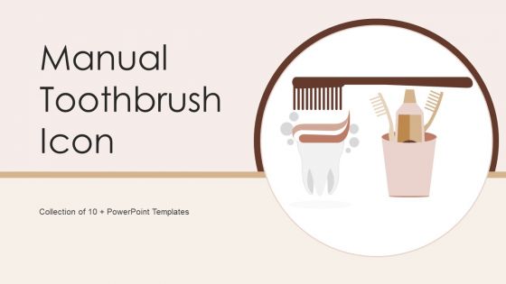 Manual Toothbrush Icon Ppt PowerPoint Presentation Complete With Slides
