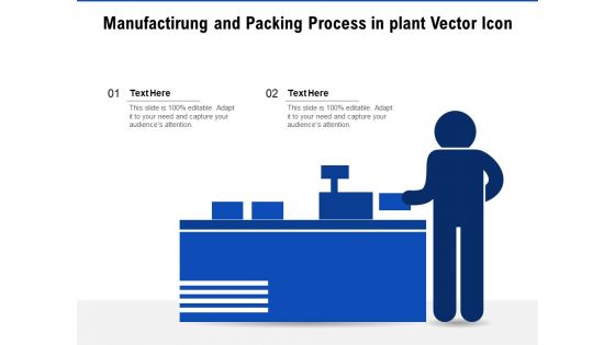 Manufactirung And Packing Process In Plant Vector Icon Ppt PowerPoint Presentation Outline Diagrams PDF