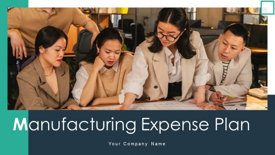 Manufacturing Expense Plan Ppt PowerPoint Presentation Complete Deck With Slides