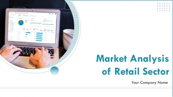 Market Analysis Of Retail Sector Ppt PowerPoint Presentation Complete Deck With Slides