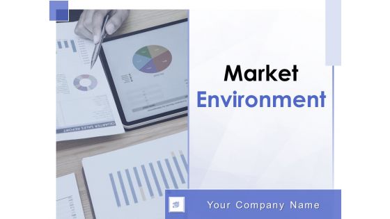 Market Environment Ppt PowerPoint Presentation Complete Deck With Slides