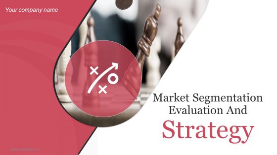 Market Segmentation Evaluation And Strategy Ppt PowerPoint Presentation Complete Deck With Slides