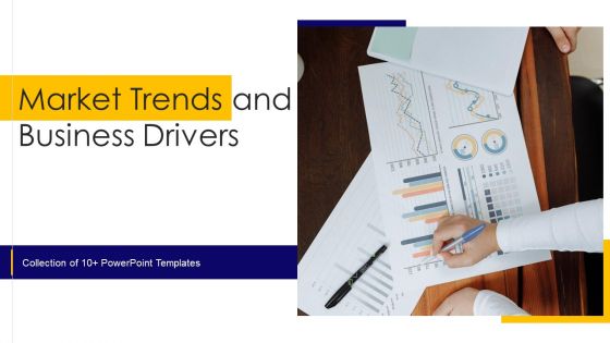 Market Trends And Business Drivers Ppt PowerPoint Presentation Complete Deck With Slides