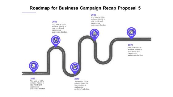 Marketing Campaign Roadmap For Business Campaign Recap Proposal 2017 To 2021 Graphics PDF