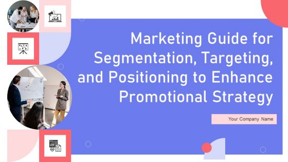 Marketing Guide For Segmentation Targeting And Positioning To Enhance Promotional Strategy Ppt PowerPoint Presentation Complete Deck With Slides