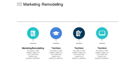 Marketing Remodelling Ppt PowerPoint Presentation Outline Templates Cpb