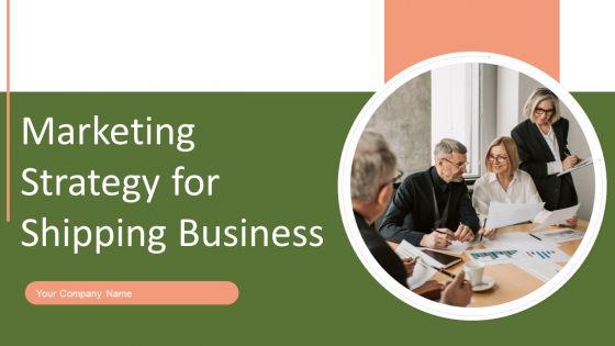 Marketing Strategy For Shipping Business Ppt PowerPoint Presentation Complete Deck With Slides Marketing Strategy For Shipping Business Ppt PowerPoint Presentation Complete Deck With Slides