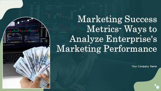 Marketing Success Metrics Ways To Analyze Enterprises Marketing Performance Ppt PowerPoint Presentation Complete Deck With Slides