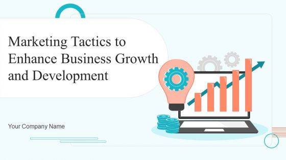Marketing Tactics To Enhance Business Growth And Development Ppt PowerPoint Presentation Complete Deck With Slides