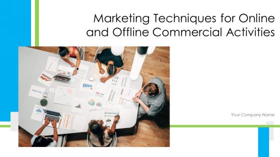 Marketing Techniques For Online And Offline Commercial Activities Ppt PowerPoint Presentation Complete Deck With Slides