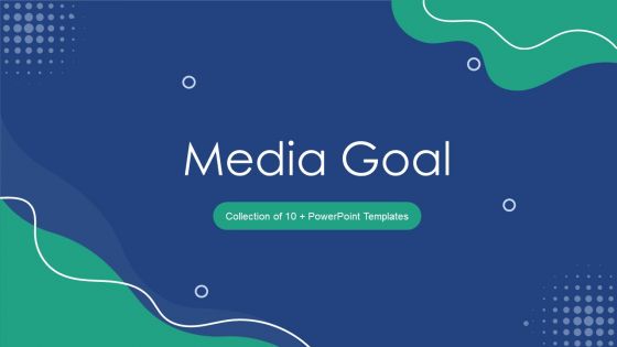 Media Goal Ppt PowerPoint Presentation Complete With Slides Media Goal Ppt PowerPoint Presentation Complete With Slides