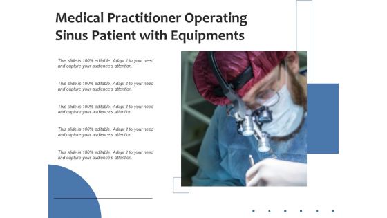 Medical Practitioner Operating Sinus Patient With Equipments Ppt PowerPoint Presentation Styles Deck PDF
