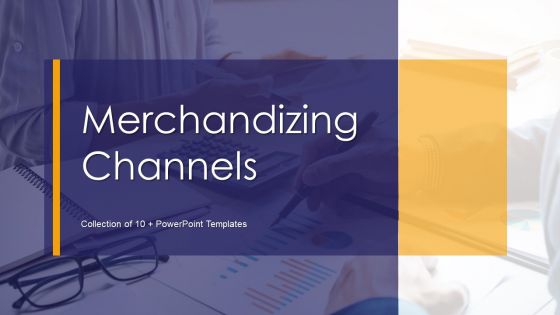 Merchandizing Channels Ppt PowerPoint Presentation Complete Deck With Slides Merchandizing Channels Ppt PowerPoint Presentation Complete Deck With Slides