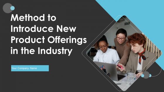 Method To Introduce New Product Offerings In The Industry Ppt PowerPoint Presentation Complete With Slides