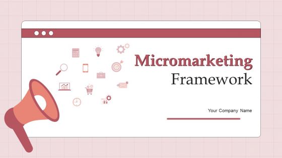 Micromarketing Framework Ppt PowerPoint Presentation Complete Deck With Slides Micromarketing Framework Ppt PowerPoint Presentation Complete Deck With Slides