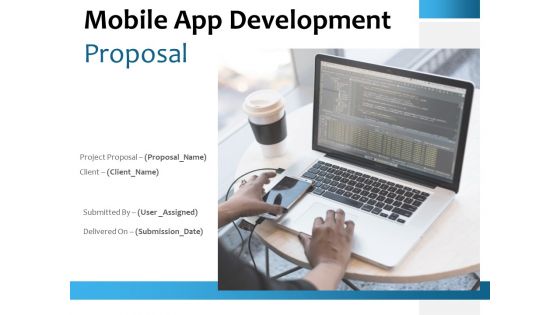 Mobile App Development Proposal Ppt PowerPoint Presentation Complete Deck With Slides