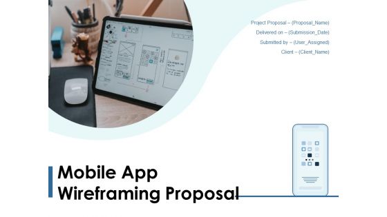 Mobile App Wireframing Proposal Ppt PowerPoint Presentation Complete Deck With Slides