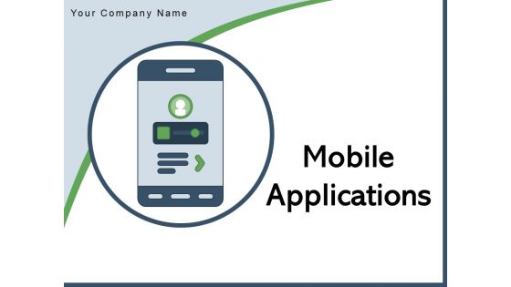 Mobile Applications Technology Business Ppt PowerPoint Presentation Complete Deck Mobile Applications Technology Business Ppt PowerPoint Presentation Complete Deck