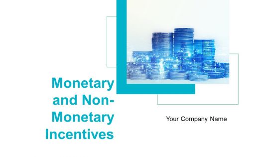 Monetary And Non Monetary Incentives Ppt PowerPoint Presentation Complete Deck With Slides