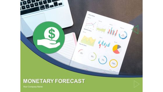 Monetary Forecast Ppt PowerPoint Presentation Complete Deck With Slides Monetary Forecast Ppt PowerPoint Presentation Complete Deck With Slides